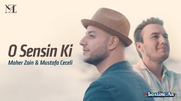 Mustafa Ceceli & Maher Zain-O Sensin ki