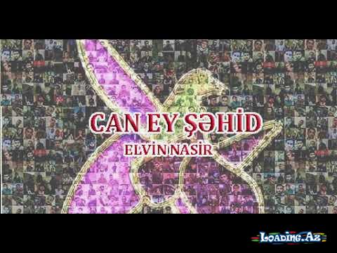 Elvin Nasir & Ali Asgar Mammadov &Şəhid övladları - Can ey şəhid